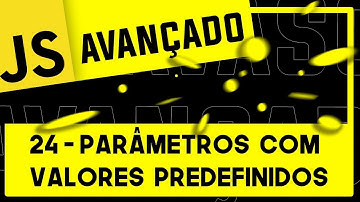 24 - Parâmetros com Valores Predefinidos - #JavaScript #Avançado #ES6