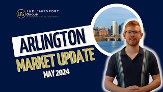 Arlington, VA Real Estate Market Update | May 2024 | The Davenport Group