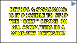 DevOps & SysAdmins: Is it possible to stop the "Beep" device on all computers in a Windows network?
