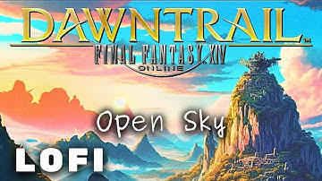 Final Fantasy 14 (FFXIV) - Open Sky (Dawntrail Theme) Lofi & Chill MIX