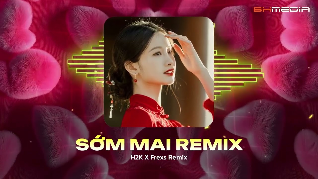 Sớm Mai Remix - H2K | Một Sớm Mai Sương Trắng Ôm Lá Đang Vơi Đầy Remix
