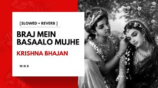 || Braj Mein Basaalo Mujhe || [SLOWED + REVERB ] Krishna_Bhajan Thumb