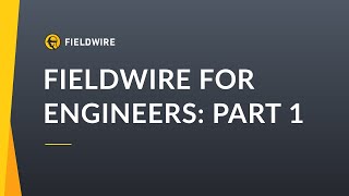 Fieldwire For Engineers Part 1