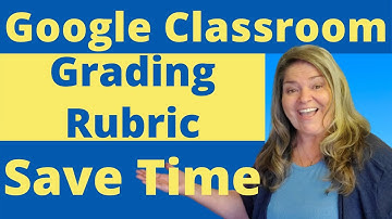 How to create a grading rubric in Google Classroom to save time Grading