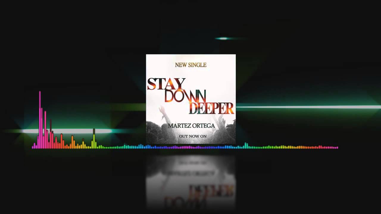 Watch Martez Ortega - Stay Down Deeper (Original Mix) on YouTube Watch Martez Ortega - Stay Down Deeper (Original Mix) on YouTube