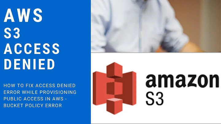 How to fix AWS  S3 bucket policy and public permissions access denied error