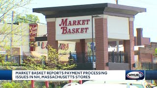 Market Basket reports payment processing issues in NH, Massachusetts stores