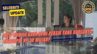 Intip Rumah Baru Dewi Per Yang Harganya Ditaksir Mencapai Rp 30 Miliar