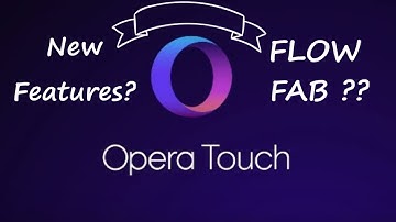 Opera Touch Launched! What are its new features? Flow,One Handed Mode,FAB