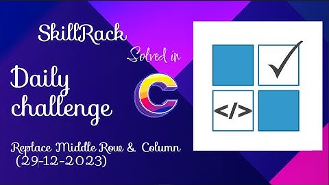 Replace Middle Row & Column | SkillRack | ProgramID- 9566 | Daily Challenge