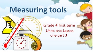 ساينس رابعه ابتدائي تجريبي -unit 1- lesson 1-part 3- measuring tools -grade4