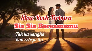 Download lagu Sia Sia Bersamamu [Lagu Slow Rock Malaysia Terbaru] 
