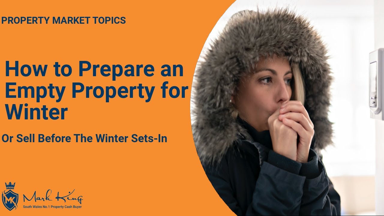 Preparing An Empty Property For Winter Or For Sale Before The Winter Sets-In | Mark King Properties