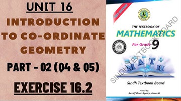 Unit # 16 | Introduction to Co-Ordinate Geometry | Exercise 16.2 Q4 & Q5 Solve | 9 Class Maths BSEK