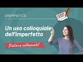 Un uso colloquiale dell’IMPERFETTO | Grammatica Italiana per stranieri
