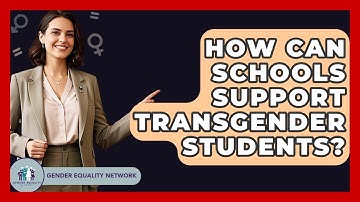 How Can Schools Support Transgender Students? - Gender Equality Network