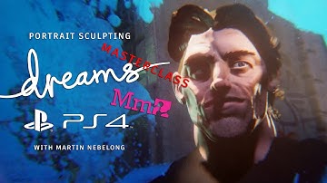 Portrait sculpting Masterclass, Dreams Playsation 4