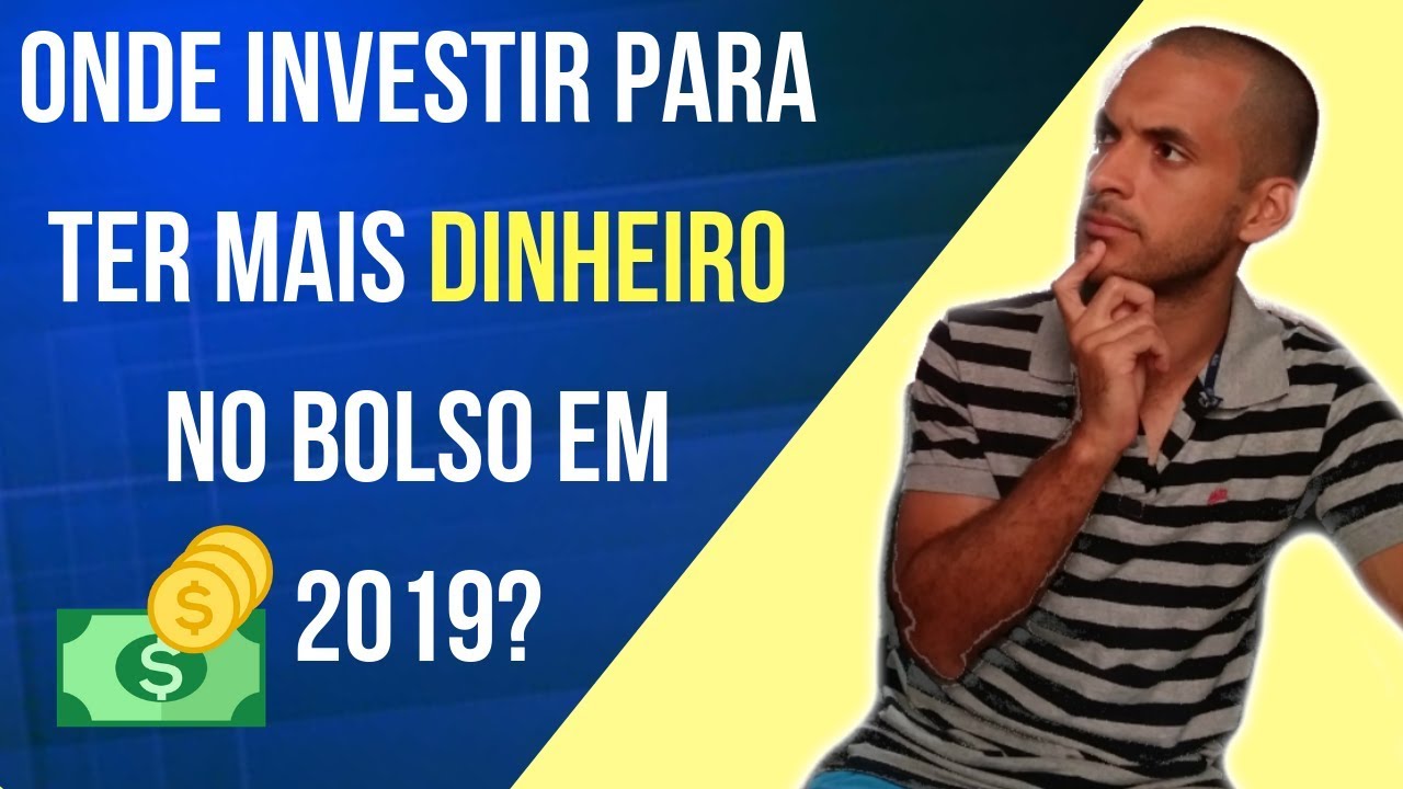 Como/Onde investir seu dinheiro em 2019? (a primeira pode dobrar seu dinheiro)