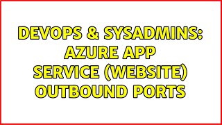 DevOps & SysAdmins: Azure App Service (WebSite) outbound ports (2 Solutions!!) Wealth