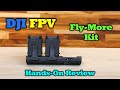 DJI FPV Fly More Kit - Why You Might Want One