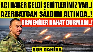 #sondakika ÇOK SAYIDA ŞEHİDİMİZ VAR..ERMENİSTAN AZERBAYCAN&#39;A SALDIRDI..KARABAĞ SAVAŞI BAŞLADI..!