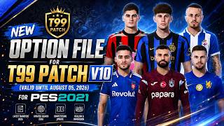 New Option File T99 Patch V10 (Valid Until August 05, 2026) - PES 2021
