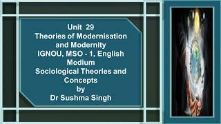 Unit 29 Modernisation Modernity   2  MSO 1 English Medium IGNOU Sociology   by Dr Sushma Singh