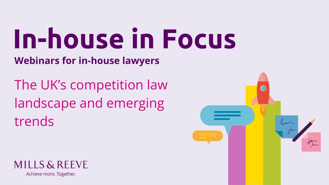 In-house in Focus: The UK's competition law landscape and emerging trends