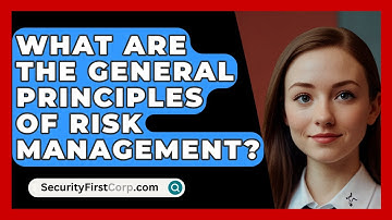 What Are The General Principles Of Risk Management? - SecurityFirstCorp.com