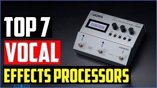 TOP 7 Best Vocal Effects Processors for 2023