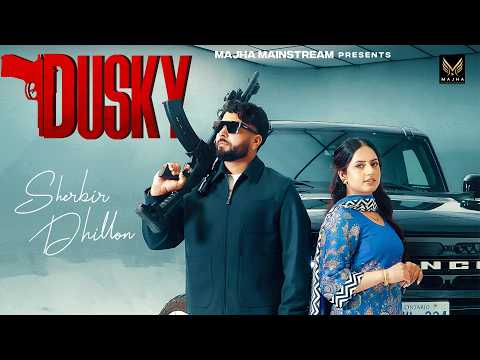 DUSKY || Sherbir Dhillon  ft.Gurlez Akhtar  (Official Music Video) New Punjabi Songs 2026