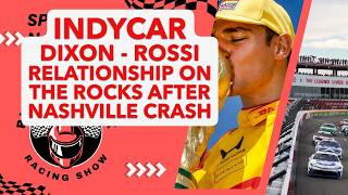 Indycar Dixon Rossi Breakup After Nashville Crash