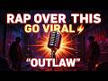 Rap Over This and Go Viral 🔥| 11# "Outlaw"