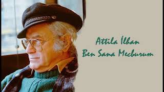 Ben Sana Mecburum - Attila İlhan