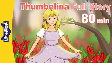 Thumbelina Full Story |  80 min | Hans Christian Andersen |Princess Story |Fairy Tales | Little Fox