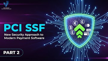 PART 2 | PCI SSF  New Security Approach to Modern Payment Software
