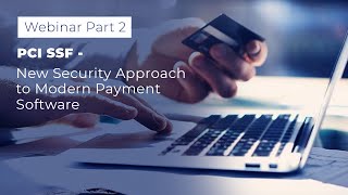 PART 2 | PCI SSF  New Security Approach to Modern Payment Software