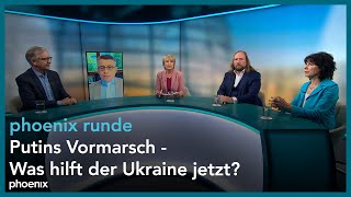 phoenixRunde: Putins Vormarsch  Was hilft der Ukraine jetzt?