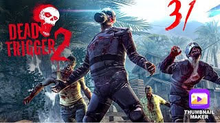Dead Trigger 2 | Gameplay Walkthrough | Part 31