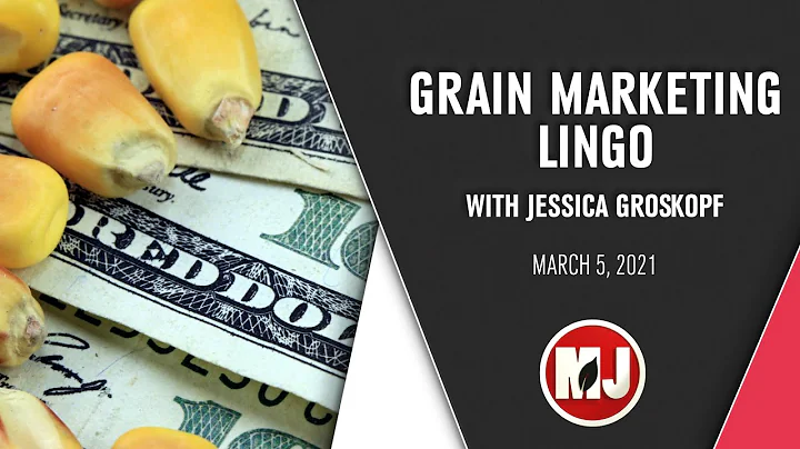 Grain Marketing Lingo | Jessica Groskopf | March 5...