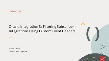 Oracle Integration 3: Filtering Subscriber Integrations Using Custom Event Headers
