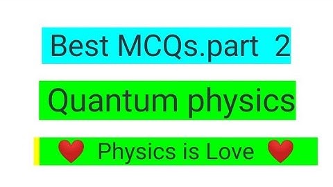 Quantum mechanics mcqs part 2 for SS and lecturer physics. Gate subject. kppsc. ppsc.fpsc