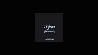 Nyshang - 3pm (Interlude)