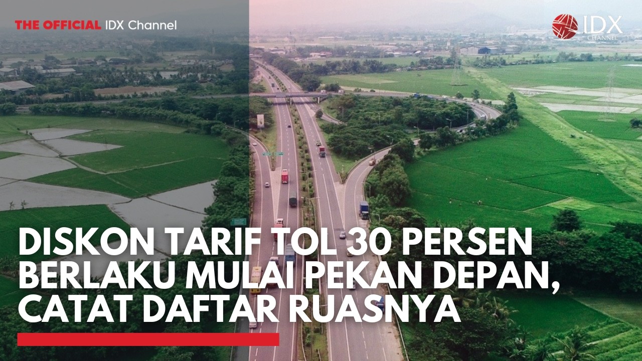Diskon Tarif Tol 30 Persen Berlaku Mulai Pekan Depan, Catat Daftar Ruasnya | IDXC UPDATE