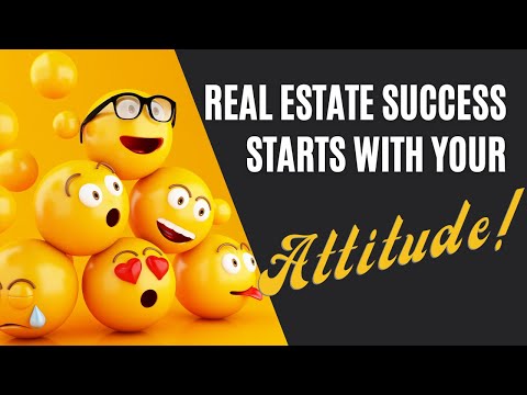 How to Succeed as a Real Estate Agent: Attitude is Everything!