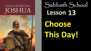 Lessons of faith from Joshua - Sabbath School Lesson Lesson 13: Choose This Day!
