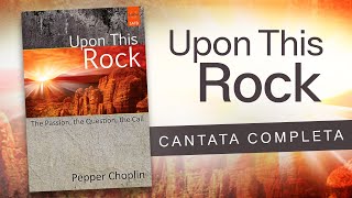 Upon This Rock (Arr. Pepper Choplin) Profile