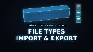 TubesT Tutorial: File Types – Import & Export (YXY, ZX, JHBS, STEP, IGS, T2T, NC1)
