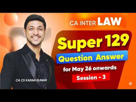 Super 129 Ques Answer Part-3 CA Inter Law Marathon🥇| May 26-Sep 26✅|CA Karan Kumar #cainter #caexams