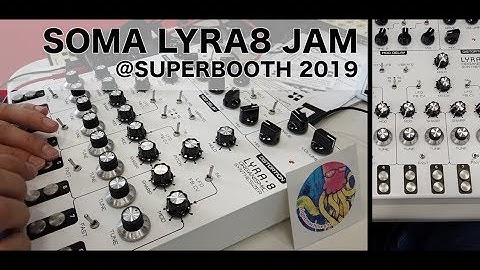 SOMA LYRA-8 Noise & Drone Music Jam @ Superbooth 2019 #TTNM